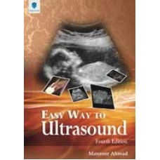 EASY WAY TO ULTRASOUND 4e pb 2016 By Dr Manzoor Ahmed